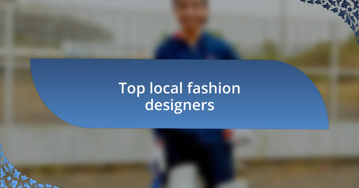 Top local fashion designers