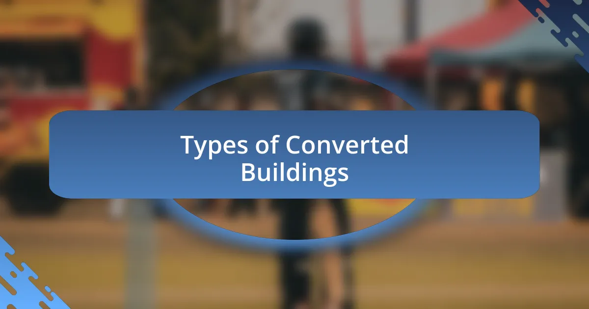 Types of Converted Buildings