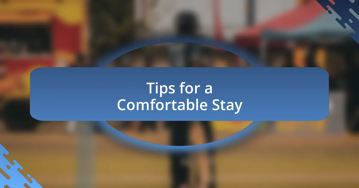 Tips for a Comfortable Stay