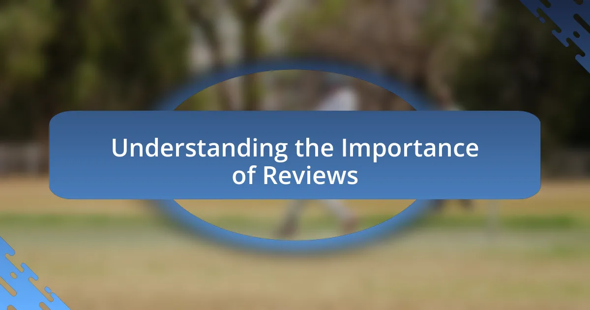 Understanding the Importance of Reviews