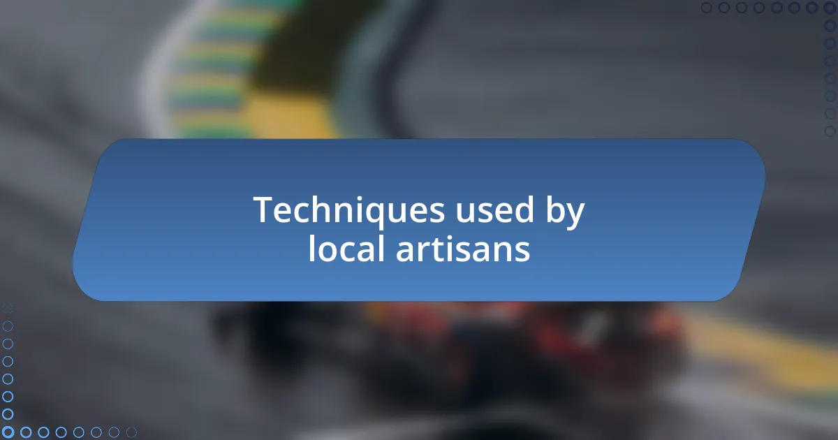 Techniques used by local artisans