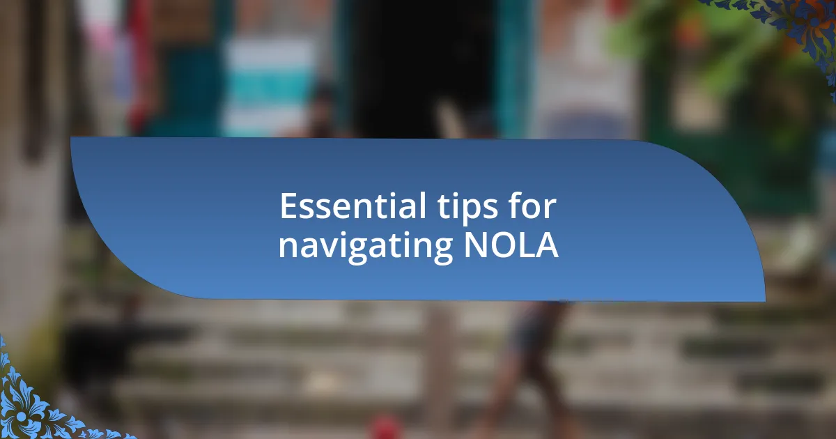 Essential tips for navigating NOLA