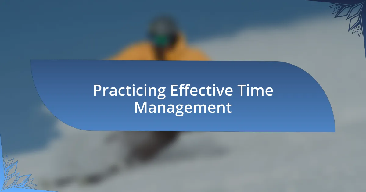 Practicing Effective Time Management