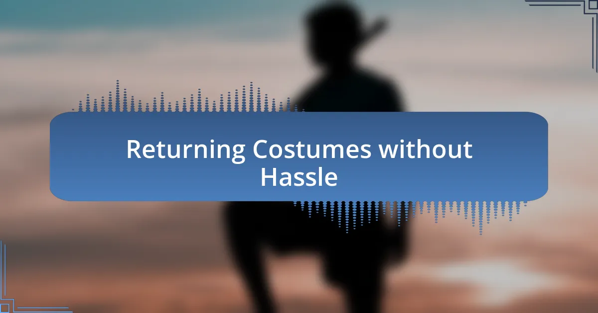 Returning Costumes without Hassle