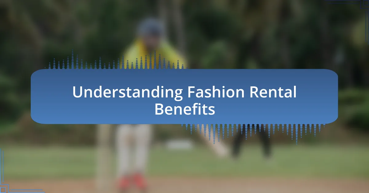 Understanding Fashion Rental Benefits