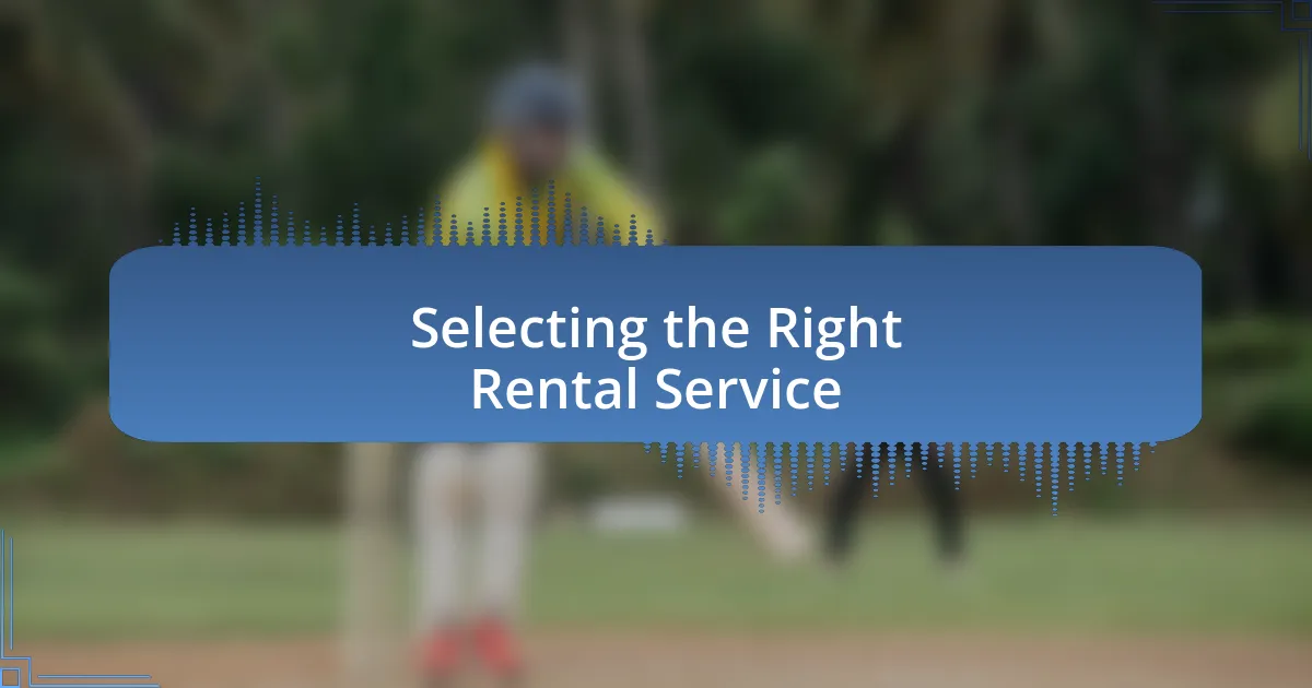 Selecting the Right Rental Service