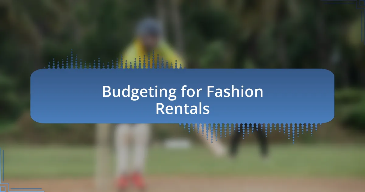 Budgeting for Fashion Rentals