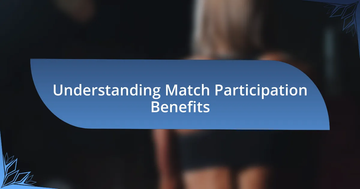 Understanding Match Participation Benefits