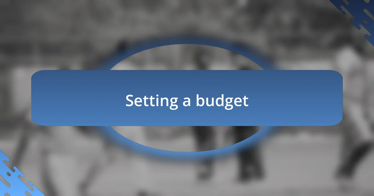 Setting a budget