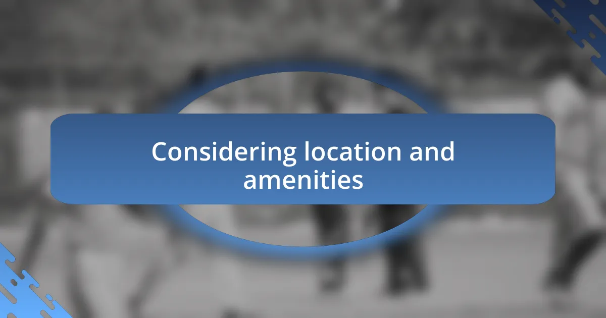 Considering location and amenities