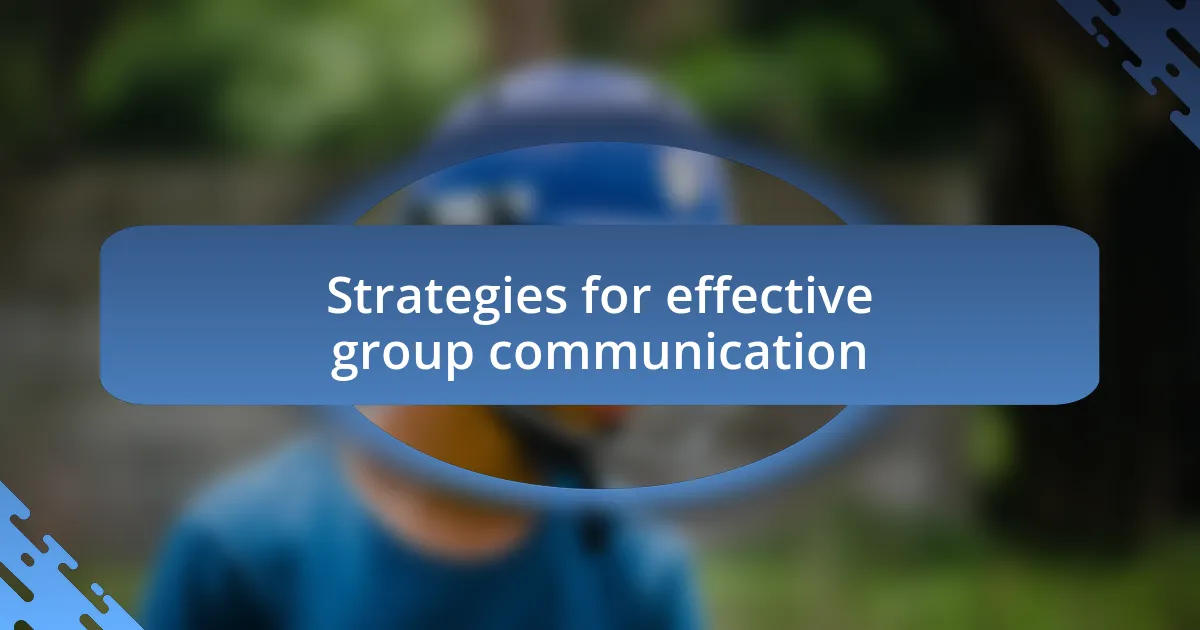 Strategies for effective group communication