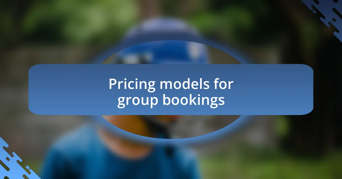 Pricing models for group bookings