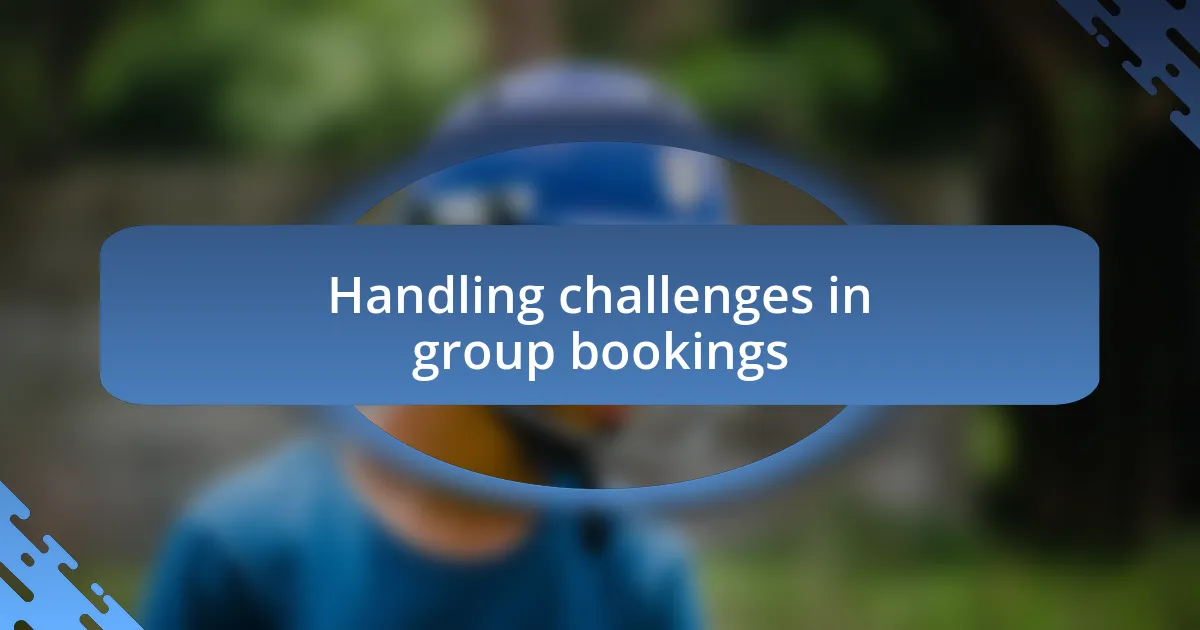 Handling challenges in group bookings