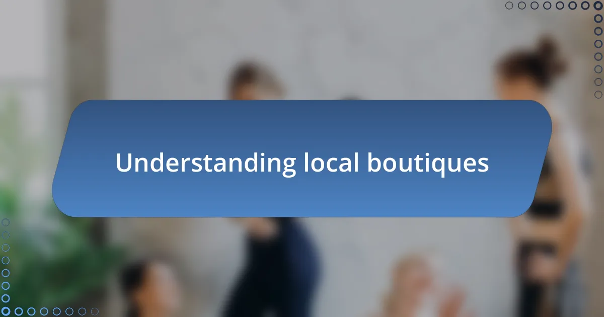 Understanding local boutiques