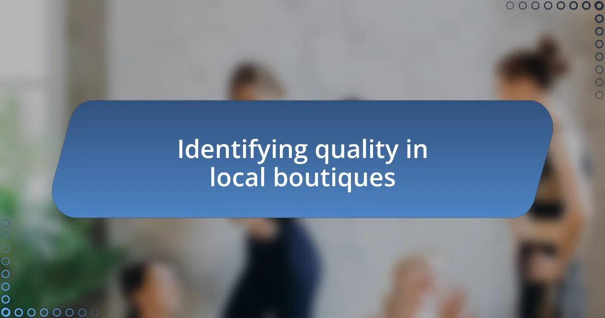 Identifying quality in local boutiques